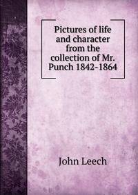 Pictures of life and character from the collection of Mr.Punch 1842-1864