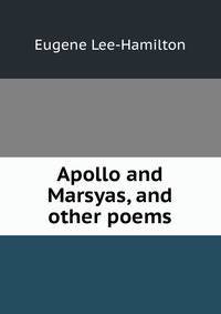Apollo and Marsyas, and other poems