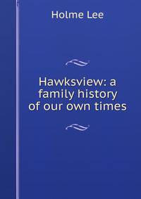 Hawksview: a family history of our own times