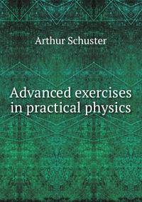 Advanced exercises in practical physics