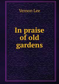 In praise of old gardens
