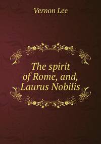 The spirit of Rome, and, Laurus Nobilis