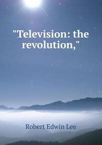 "Television: the revolution,"