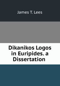 Dikanikos Logos in Euripides. a Dissertation .
