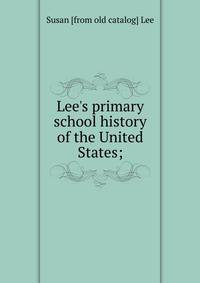 Lee's primary school history of the United States;