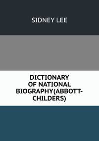 DICTIONARY OF NATIONAL BIOGRAPHY(ABBOTT-CHILDERS)