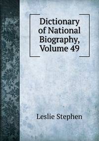 Dictionary of National Biography, Volume 49