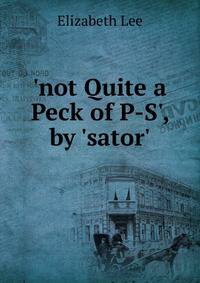 'not Quite a Peck of P-S', by 'sator'.