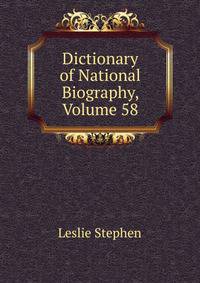 Dictionary of National Biography, Volume 58