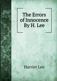 The Errors of Innocence By H. Lee.