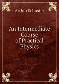 An Intermediate Course of Practical Physics