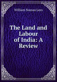 The Land and Labour of India: A Review