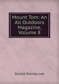 Mount Tom: An All Outdoors Magazine, Volume 8
