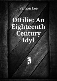 Ottilie: An Eighteenth Century Idyl