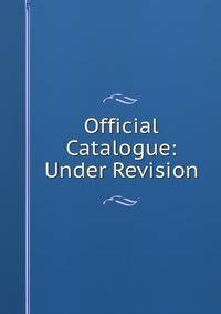 Official Catalogue: Under Revision