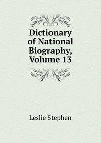 Dictionary of National Biography, Volume 13