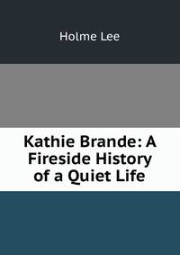 Kathie Brande: A Fireside History of a Quiet Life