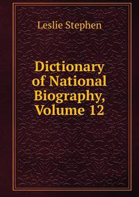 Dictionary of National Biography, Volume 12