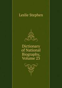 Dictionary of National Biography, Volume 23