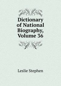 Dictionary of National Biography, Volume 36