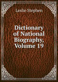 Dictionary of National Biography, Volume 19