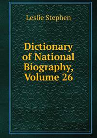 Dictionary of National Biography, Volume 26
