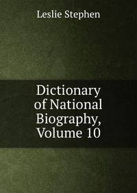 Dictionary of National Biography, Volume 10