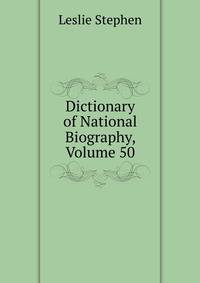 Dictionary of National Biography, Volume 50