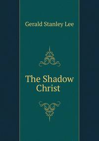 The Shadow Christ .