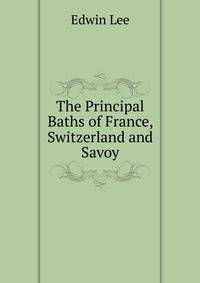 The Principal Baths of France, Switzerland and Savoy