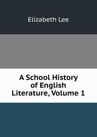 A School History of English Literature, Volume 1