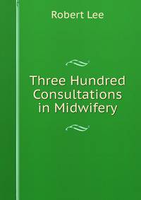 Three Hundred Consultations in Midwifery