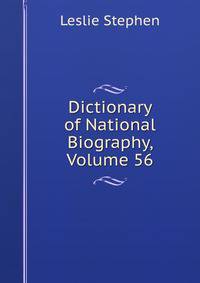 Dictionary of National Biography, Volume 56
