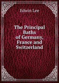The Principal Baths of Germany, France and Switzerland
