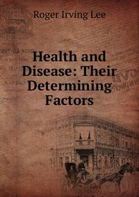 Health and Disease: Their Determining Factors