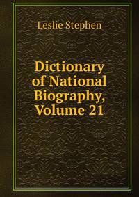 Dictionary of National Biography, Volume 21