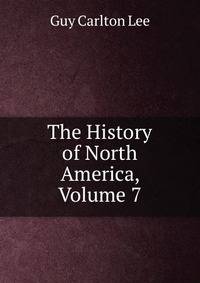 The History of North America, Volume 7