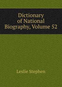 Dictionary of National Biography, Volume 52