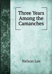 Three Years Among the Camanches