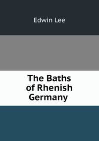 The Baths of Rhenish Germany .