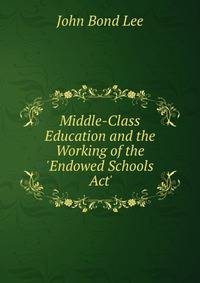 Middle-Class Education and the Working of the 'Endowed Schools Act'.