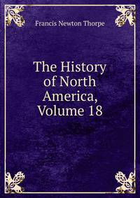 The History of North America, Volume 18