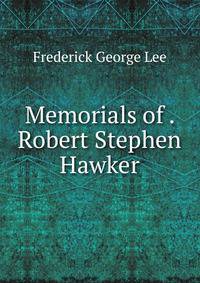 Memorials of . Robert Stephen Hawker