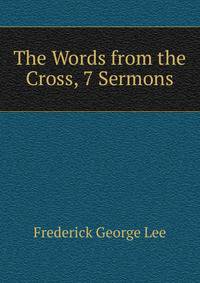 The Words from the Cross, 7 Sermons