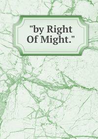 "by Right Of Might."