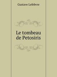 Le tombeau de Petosiris (French Edition)
