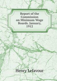 Report of the Commission on Minimum Wage Boards. January, 1912