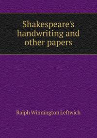 Shakespeare's handwriting and other papers