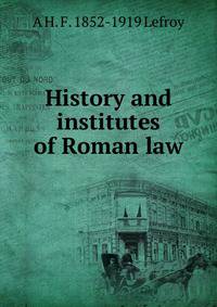 History and institutes of Roman law