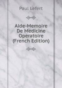 Aide-Memoire De Medicine Operatoire (French Edition)